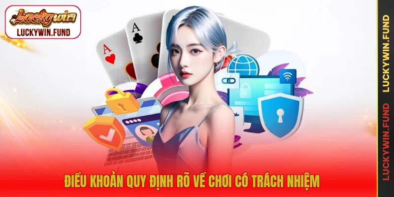 Điều khoản quy định rõ về chơi có trách nhiệm